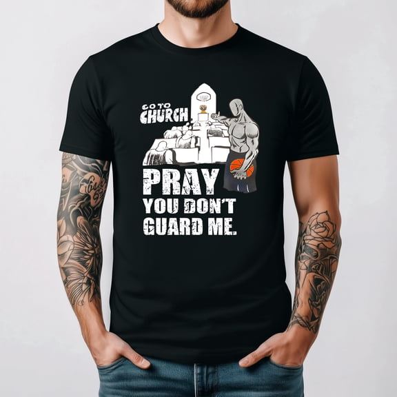 Go To Church Pray You Dont Guard Me Funny Basketball Saying T Shirt, for men & women up to 5XL