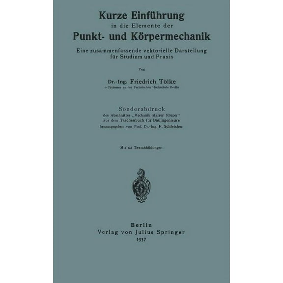 Kurze EinfÃ¼hrung in Die Elemente Der Punkt- Und KÃ¶rpermechanik: Eine Zusammenfassende Vektorielle Darstellung FÃ¼r Studiu, (Paperback)