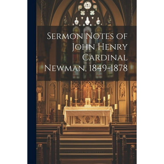 Sermon Notes of John Henry Cardinal Newman, 1849-1878 (Paperback)