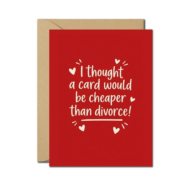 Funny Anniversary Greeting Card – I Thought a Card Would Be Cheaper Than Divorce – Humorous Love Card for Couples with Envelope