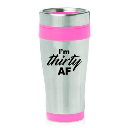 

16 oz Insulated Stainless Steel Travel Mug I m Thirty AF Funny 30th Birthday (Pink)