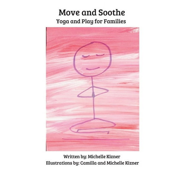 Move and Soothe: Yoga and Play for Families, (Paperback)
