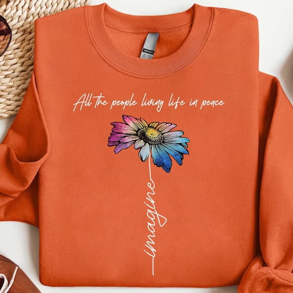 Imagine Peace Flower | "All The People Living Life In Peace" Sweatshirt Tshirt All Size S-5XL