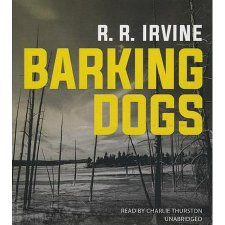 Barking Dogs by Robert R. Irvine Unabridged 2014 CD ISBN- (Best Way To Keep A Dog From Barking)