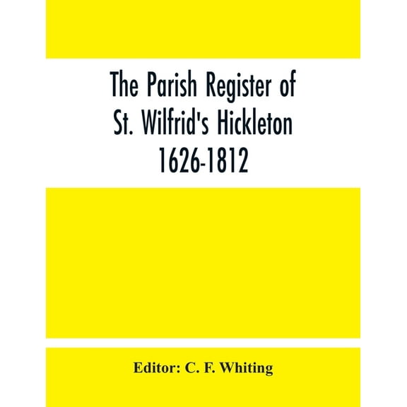 The Parish Register Of St. Wilfrid'S Hickleton 1626-1812, (Paperback)