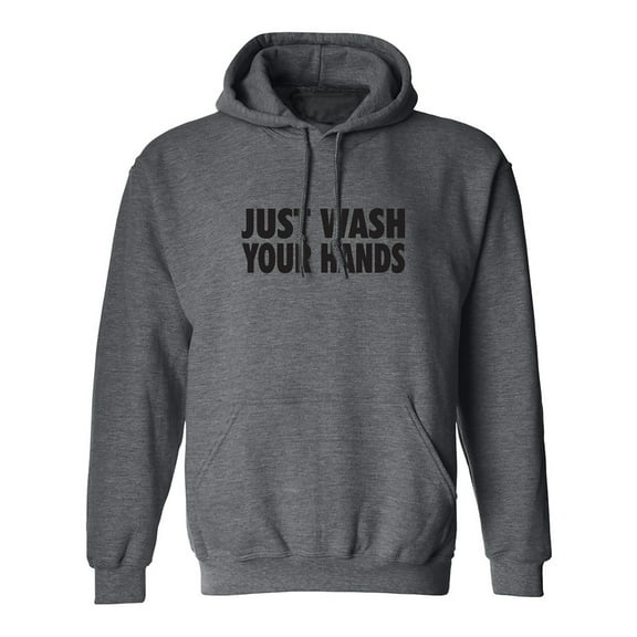 Just Wash Your Hands Adult Hooded Sweatshirt