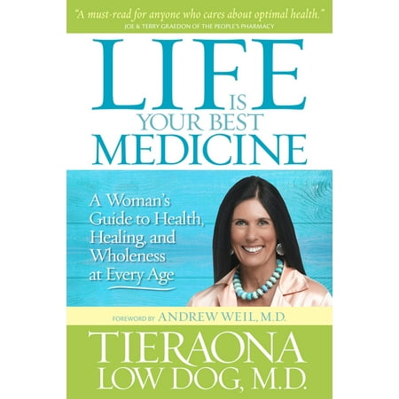 Life Is Your Best Medicine : A Woman's Guide to Health, Healing, and Wholeness at Every (Best Anxiety Medicine For Dogs)
