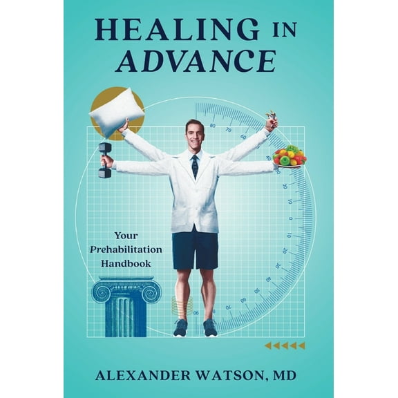 Healing in Advance: Your Prehabilitation Handbook, (Hardcover)