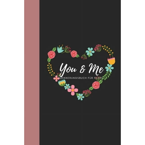 You & Me Erinnerungsbuch für Paare: Das Erinnerungsbuch für Paare zum Ausfüllen I Geschenkideen für Freund und Freundin zu jedem Anlass I individuelle Geschenke für den Partner (Paperback)