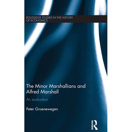 Routledge Studies in the History of Econ Minor Marshallians and Alfred Marshall: An Evaluation Book 134 (Hardcover)