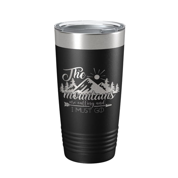 Mountains Are Calling And I Must Go Tumbler Outdoors Travel Mug Insulated Laser Engraved Coffee Cup Camping Hiking Gift 20 oz Black