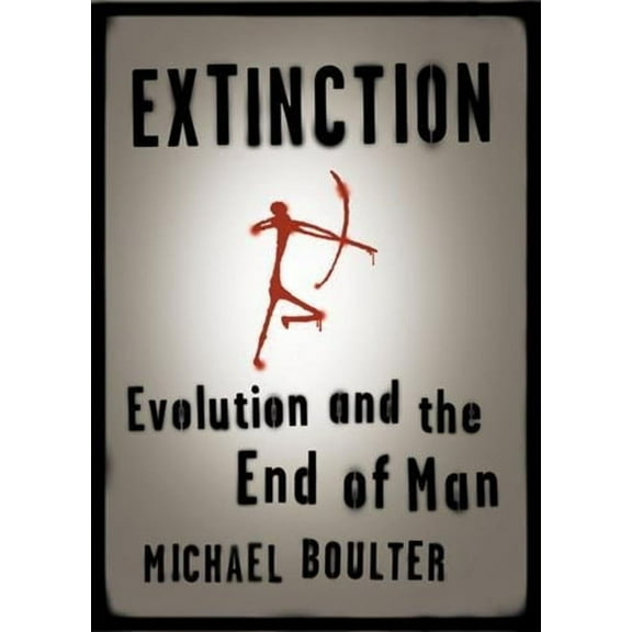 Extinction: Evolution and the End of Man, (Paperback)
