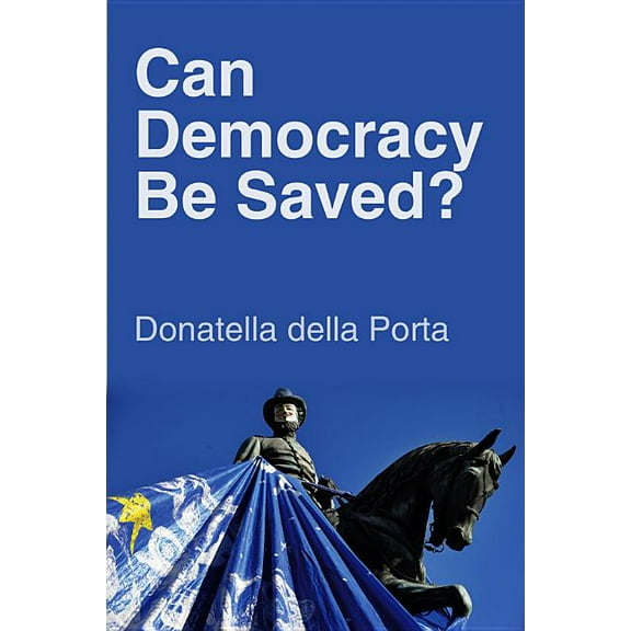 Can Democracy Be Saved?: Participation, Deliberation and Social Movements, (Hardcover)