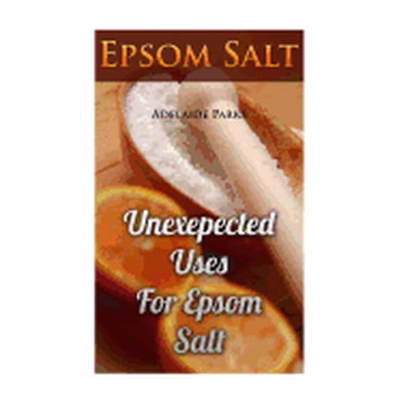 Epsom Salt : Unexepected Uses for Epsom Salt