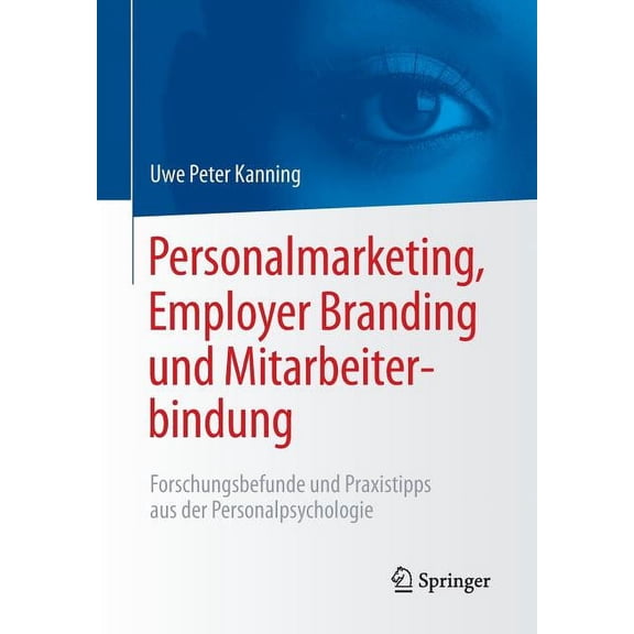 Personalmarketing, Employer Branding Und Mitarbeiterbindung: Forschungsbefunde Und Praxistipps Aus Der Personalpsycholog, (Paperback)