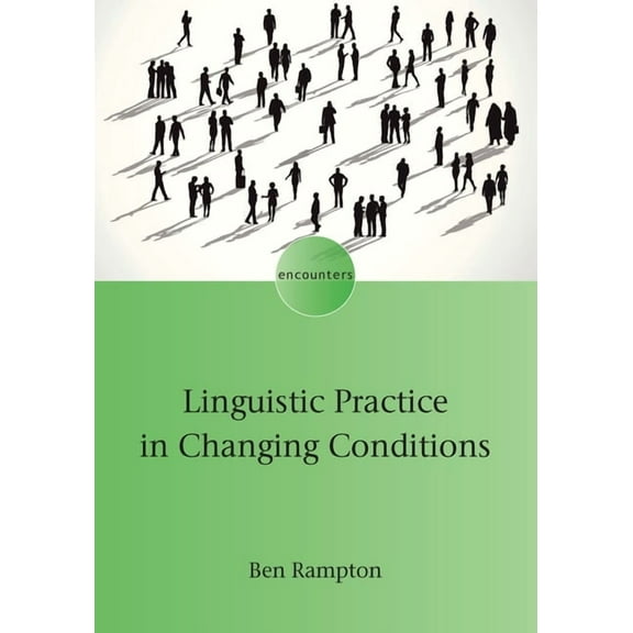 Encounters Linguistic Practice in Changing Conditions, Book 21, (Paperback)