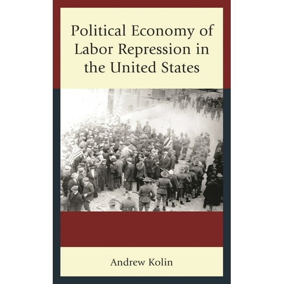 Political Economy of Labor Repression in the United States, (Paperback)