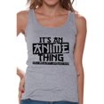 thumbnail image 1 of Awkward Styles Women's It's An Anime Thing You Wouldn't Understand Graphic Tank Tops, 1 of 4