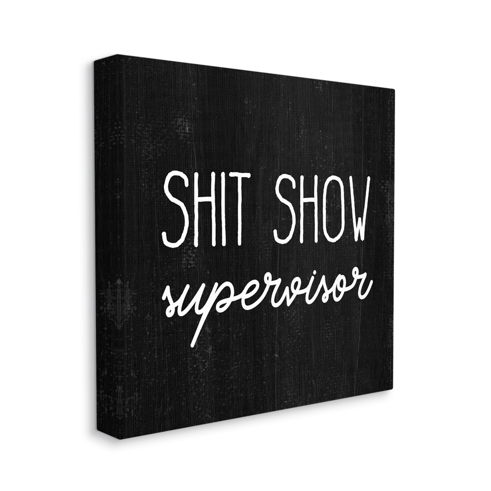 Stupell Industries Sh*t Show Supervisor Funny Sassy Rustic Phrase,30 x 30, Design by Daphne Polselli