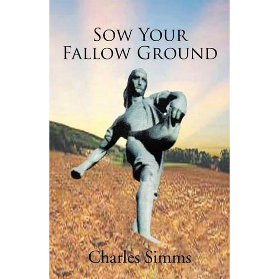 Sow Your Fallow Ground (Paperback)
