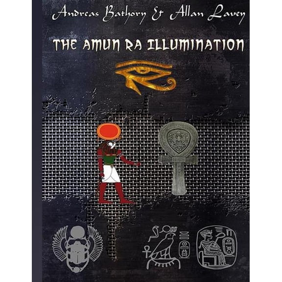 The Amun Ra Illumination: Secrets from Ancient Egypt, (Paperback)