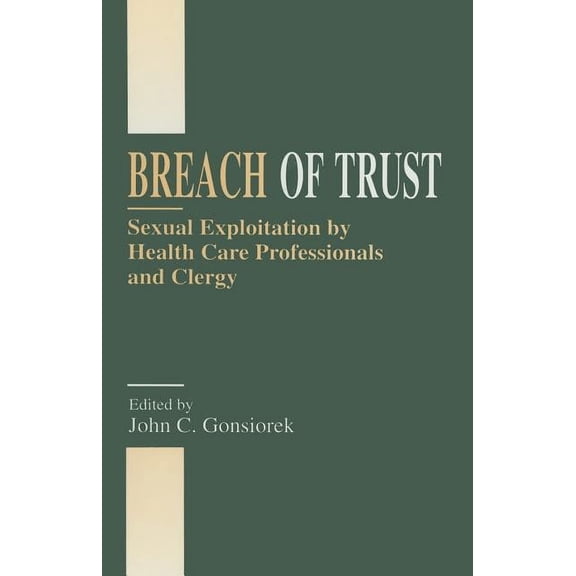 Breach of Trust: Sexual Exploitation by Health Care Professionals and Clergy (Hardcover)