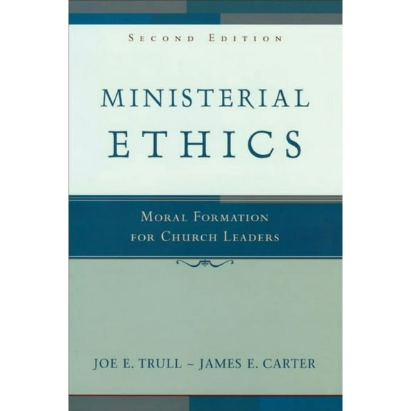 Ministerial Ethics: Moral Formation for Church Leaders (Paperback) by Joe E And James E Carter Trull