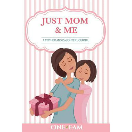 A Mother Daughter Journal : Just Mom and Me