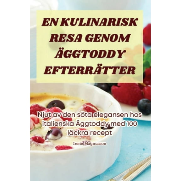 En Kulinarisk Resa Genom Äggtoddy Efterrätter, (Paperback)
