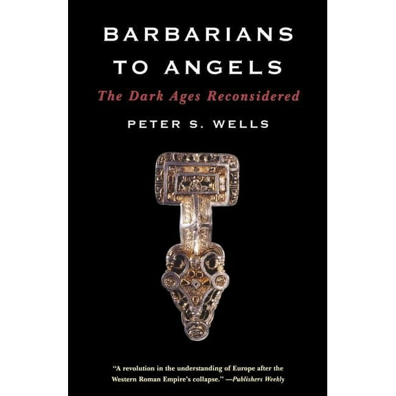 Barbarians to Angels: The Dark Ages Reconsidered, (Paperback)