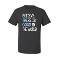 thumbnail image 2 of Believe There is Good in the World Positive Message Inspirational/Christian Men's Graphic T-Shirt, Charcoal, Small, 2 of 3