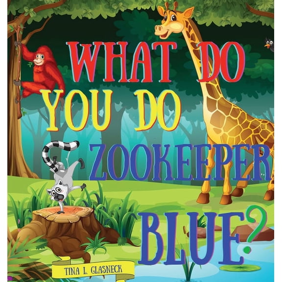 What Do You Do Zookeeper Blue?, (Hardcover)