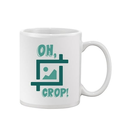 

Oh Crop! Mug - Smartprints Designs