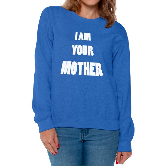 Awkward Styles Women's I Am Your Mother Graphic Sweatshirt Tops Mothers Day Gift