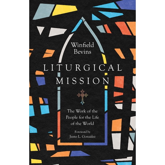 Liturgical Mission: The Work of the People for the Life of the World, (Paperback)