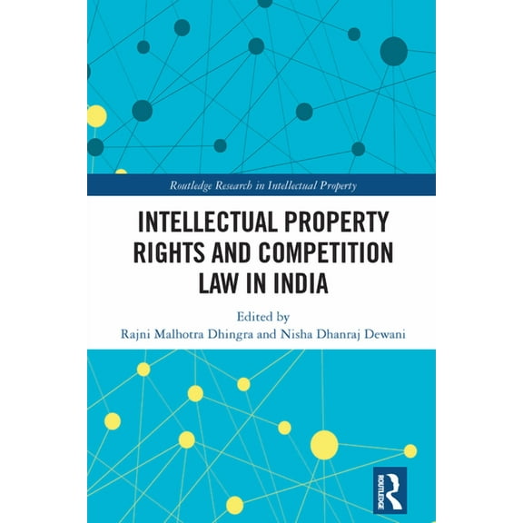 Routledge Research in Intellectual Prope Intellectual Property Rights and Competition Law in India, (Hardcover)