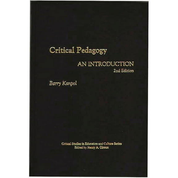 Critical Studies in Education and Cultur Critical Pedagogy: An Introduction, 2nd Edition, (Hardcover)