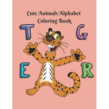 Cute Animals Alphabet Coloring Book: Best Coloring Book with Numbers, Letters and Animals for youngsters: Fun Activity Workbook for Kids, Toddlers, Preschool Kids (Paperback)