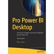 Pro Power Bi Desktop: Self-Service Analytics and Data Visualization for the Power User (Paperback)