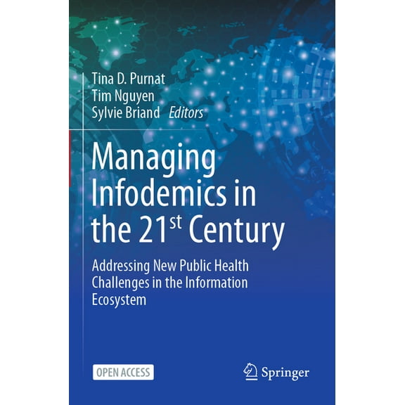 Managing Infodemics in the 21st Century: Addressing New Public Health Challenges in the Information Ecosystem, (Paperback)