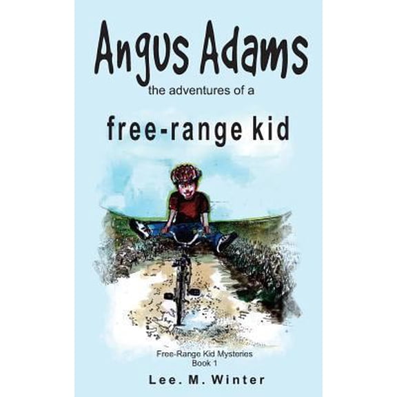 Pre-Owned Angus Adams: the adventures of a free-range kid (Paperback) 1517079241 9781517079246