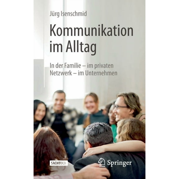 Kommunikation Im Alltag: In Der Familie - Im Privaten Netzwerk - Im Unternehmen, (Paperback)