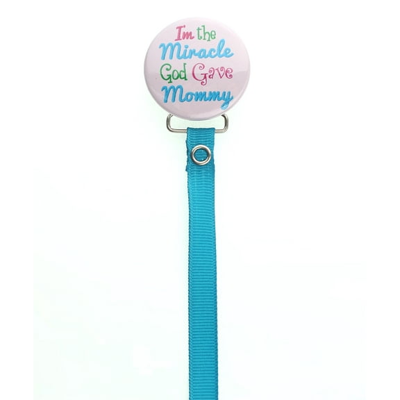 Im the Miracle God Gave Mommy Pacifier Clip