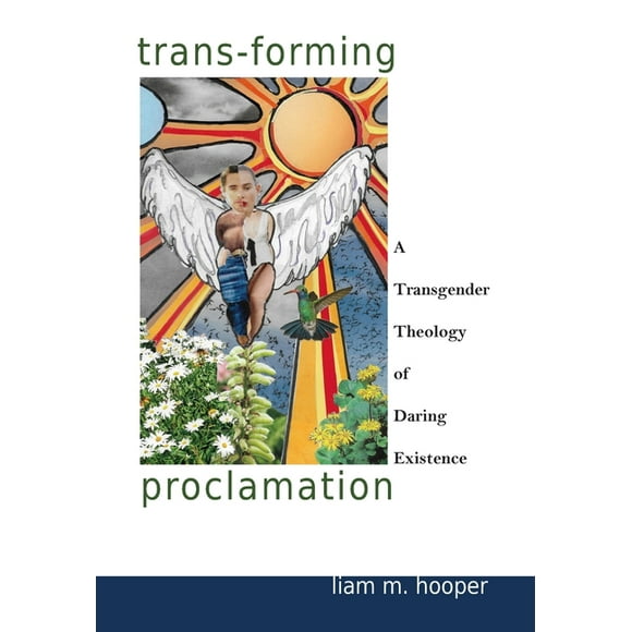 Trans-Forming Proclamation : A Transgender Theology of Daring Existence (Hardcover)