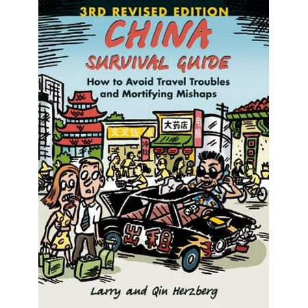 China survival guide : how to avoid travel troubles and mortifying mishaps - paperback: (Best China Travel Guide)