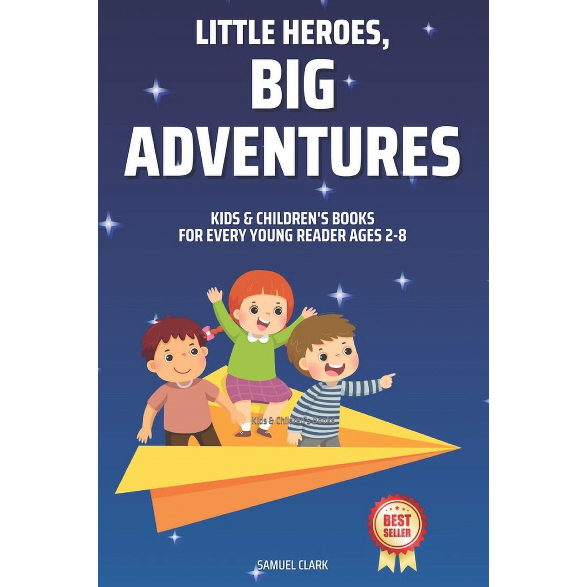 Kids & Children s Books: Little Heroes Big Adventures for Every Young Reader Ages 2-8 (Paperback)