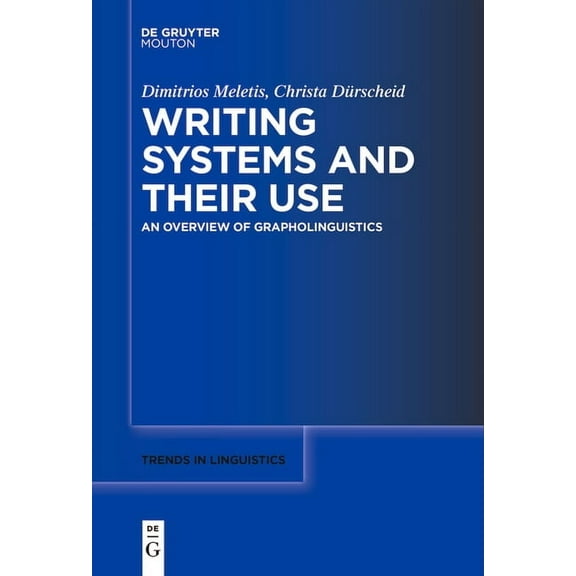 Trends in Linguistics. Studies and Monog Writing Systems and Their Use: An Overview of Grapholinguistics, Book 369, (Paperback)