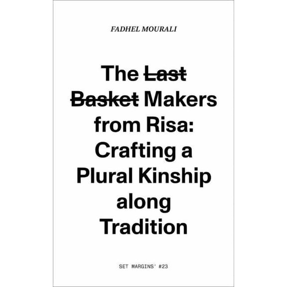 The Last Basket Makers from Risa: Crafting a Plural Kinship Along Tradition, (Paperback)