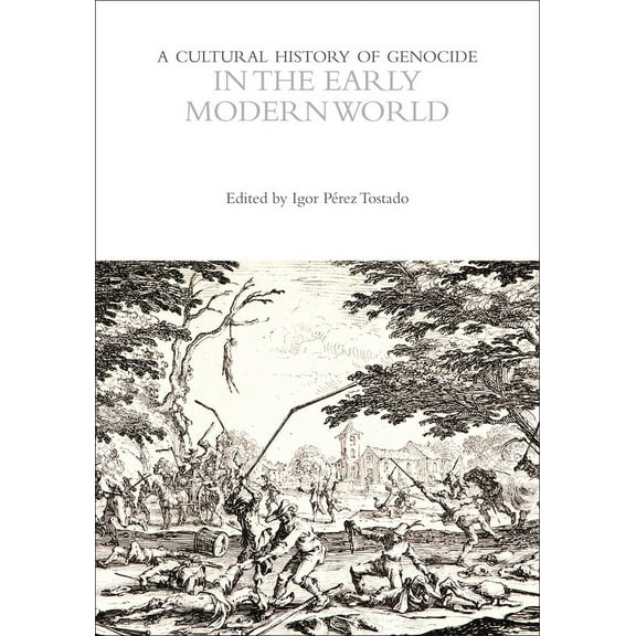 Cultural Histories: A Cultural History of Genocide in the Early Modern World (Paperback)