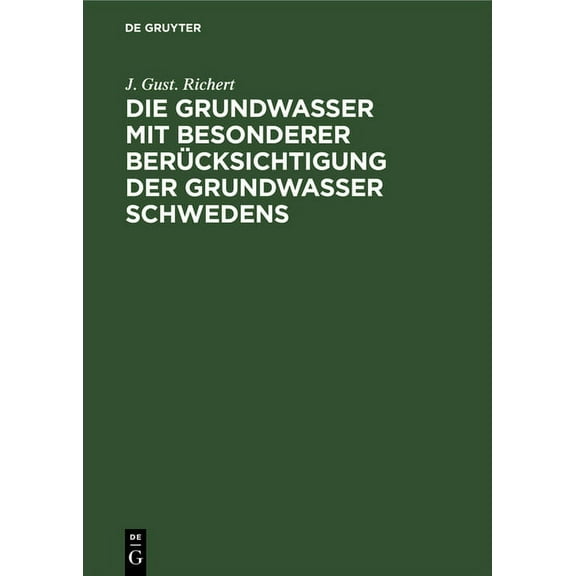 Die Grundwasser Mit Besonderer BerÃ¼cksichtigung Der Grundwasser Schwedens, (Hardcover)